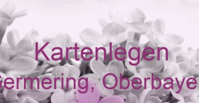 Kartenlegen Germering, Oberbayern | Top-Experten für Kartenlegen, Wahrsagen, Hellsehen, Zukunftsdeutung. Kartenlegen Germering, Oberbayern | Top-Experten für Kartenlegen, Wahrsagen, Hellsehen, Zukunftsdeutung.